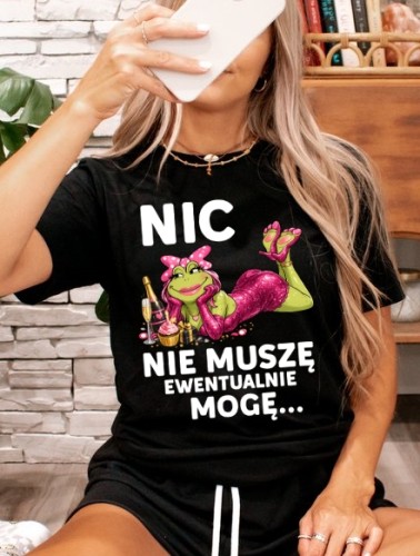 Damska koszulka na prezent - NIC NIE MUSZĘ EWENTUALNIE MOGĘ.jpg