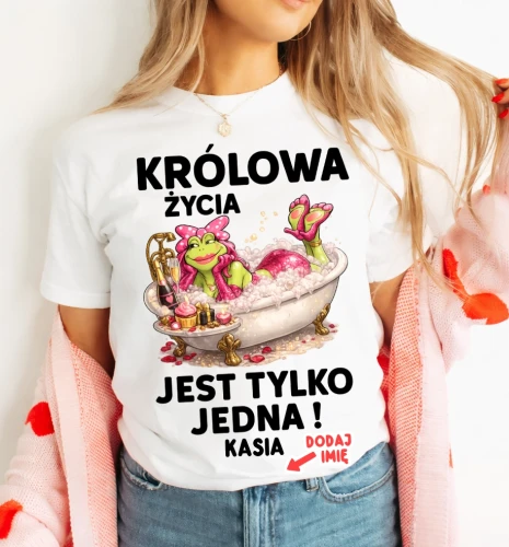 Damska koszulka na DZIEŃ KOBIET - KRÓLOWA ŻYCIA JEST TYLKO JEDNA Z IMIENIEM.webp