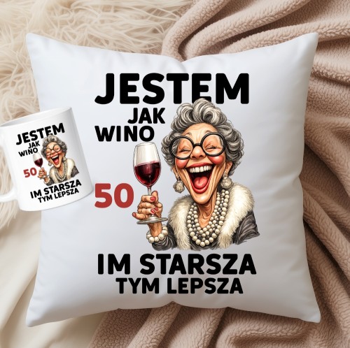 PREZENT NA 50 URODZINY - JESTEM JAK WINO IM STARSZA TYM LEPSZA 50.jpg