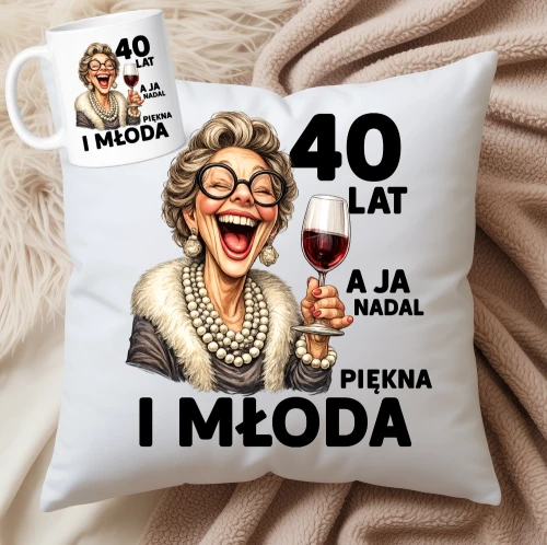 PREZENT NA 40 URODZINY - 40 lat a ja nadal piękna i młoda.webp