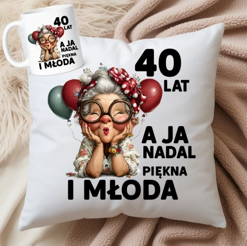 PREZENT NA 40 URODZINY - 40 lat a ja nadal piękna i młoda.webp