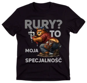 Koszulka dla hydraulika - RURY? TO MOJA SPECJALNOŚĆ