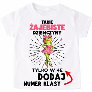 Koszulki dla koleżanek z klasy na Dzień Kobiet - TAKIE ŻAJEBISTE DZIEWCZYNY 