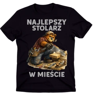 Koszulka dla STOLARZA - NAJLEPSZY STOLARZ W MIEŚCIE 