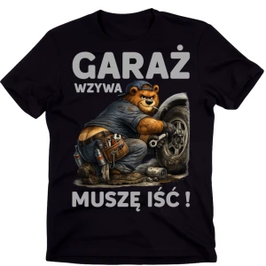 Koszulka dla MECHANIKA - GARAŻ WZYWA MUSZĘ IŚĆ 