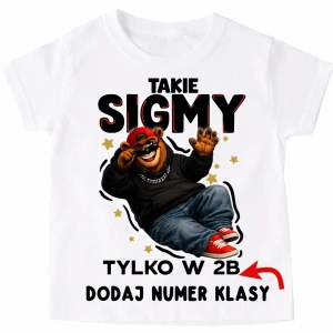 Koszulka dla chłopaków z klasy na Dzień Mężczyzny - TAKIE SIGMY TYLKO W