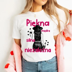 Koszulka na Dzień Kobiet - PIĘKNA MĄDRA SILNA NIEZALEŻNA 