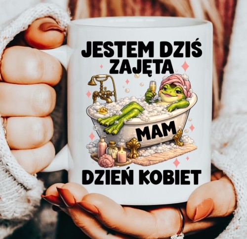Kubki dla koleżanek z pracy na dzień kobiet - JESTEM ZAJĘTA MAM DZIEN KOBIET z żabą w wannie