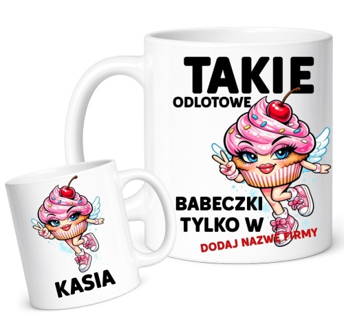 Kubki dla koleżanek z pracy na Dzień Kobiet  - TAKIE ODLOTOWE BABECZKI ZZZ.jpg