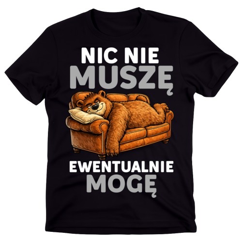Męska koszulka ze śmiesznym nadrukiem- NIC NIE MUSZĘ EWENTUALNIE MOGĘ