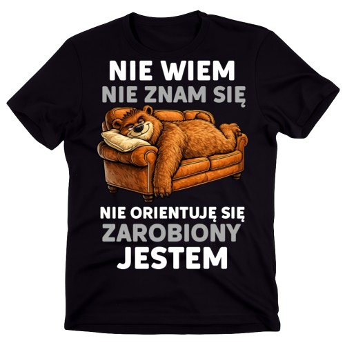 Męska koszulka ze śmiesznym nadrukiem- NIE WIEM NIE ZNAM SIĘ ZAROBIONY JESTEM
