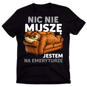 Męska koszulka dla emeryta - NIC NIE MUSZĘ JESTEM NA EMERYTURZE 
