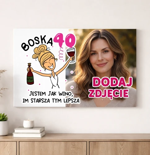 Obraz ze zdjęciem na 40 urodziny dla kobiety - JESTEM JAK WINO IM STARSZA TYM LEPSZA.webp