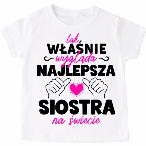 Koszulka dla przyjaciółki na prezent - TAK WŁAŚNIE WYGLĄDA NAJLEPSZA SIOSTRA