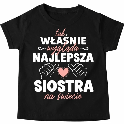 Koszulka dla siostry na prezent - TAK WŁAŚNIE WYGLĄDA NAJLEPSZA SIOSTRA NA ŚWIECIE.webp