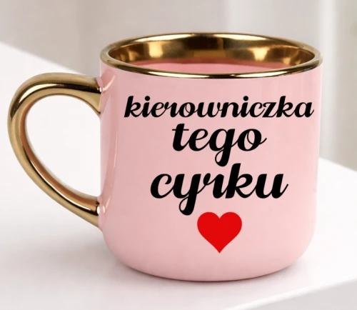 Kubek dla kierowniczki na prezent - KIEROWNICZKA TEGO CYRKU