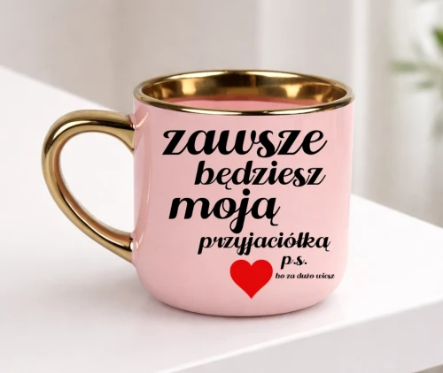 Kubek dla przyjaciółki na prezent - ZAWSZE BĘDZIESZ MOJĄ PRZYJACIÓŁKĄ.webp
