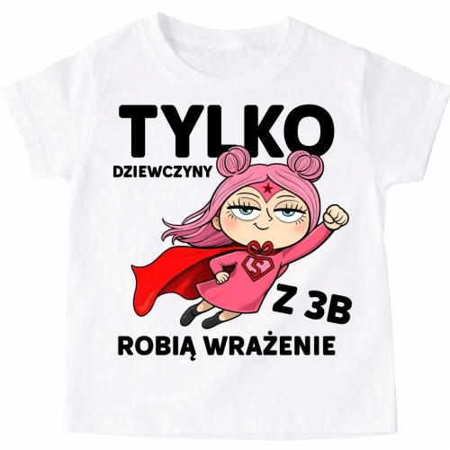 Koszulki dla koleżanek z klasy na Dzień kobiet - TYLKO DZIEWCZYNY ROBIĄ WRAŻENIE