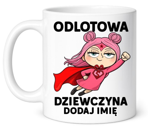 Kubki dla koleżanek z klasy z imieniem na Dzień Kobiet - ODLOTOWA DZIEWCZYNA