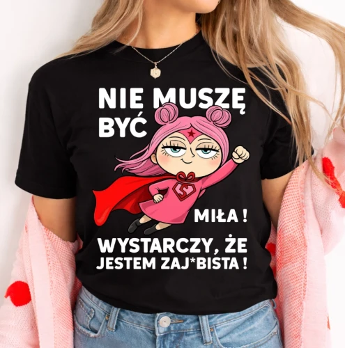 Koszulka na prezent dla dziewczyny, prezent dla koleżanki - NIE MUSZĘ BYĆ MIŁA .webp