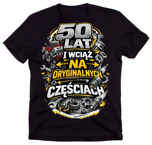 Męska koszulka na 50 urodziny -PIĘĆDZIESIĄT LAT I WCIĄŻ NA ORYGINALNYCH CZEŚCIACH.webp