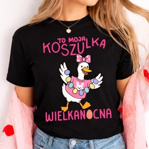 Damska koszulka na Wielkanoc - TO MOJA KOSZULKA WIELKANOCNA 