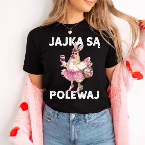 Śmieszna damska koszulka na Wielkanoc - jajka są polewaj !