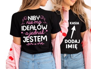Personalizowana damska koszulka na prezent - NIBY NIE MA IDEAŁÓW A JEDNAK JESTEM 