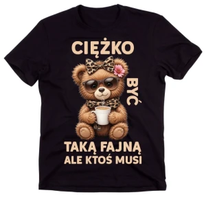 Czarna koszulka ''ciężko być taką fajną ale ktoś musi''