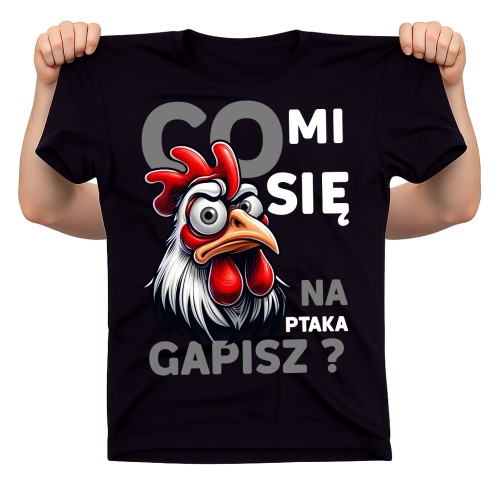 Męska koszulka na prezent - CO MI SIĘ NA PTAKA GAPISZ