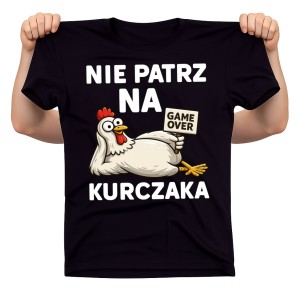Śmieszna koszulka na Wielkanoc - NIE PATRZ NA KURCZAKA 