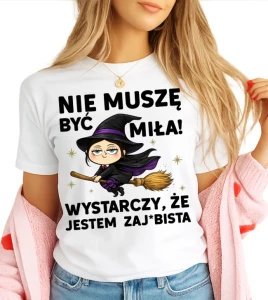 Damska koszulka NIE MUSZĘ BYĆ MIŁA (Z WIEDZMĄ) 