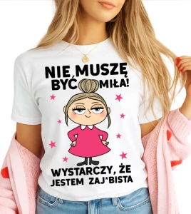 Damska koszulka NIE MUSZĘ BYĆ MIŁA (BLONDYNKA)