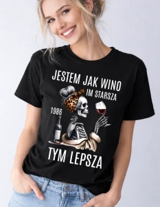 Damska koszulka na 40 urodizny - JESTEM JAK WINO IM STARSZA TYM LEPSZA .webp