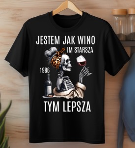Damska koszulka na 40 urodziny - JESTEM JAK WINO IM STARSZA TYM LEPSZA .jpg