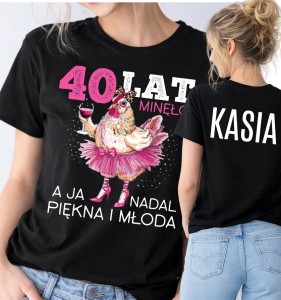DAMSKA koszulka z imieniem na 40 urodziny - 40 LAT MINĘŁO A JA NADAL PIĘKNA I MŁODA 