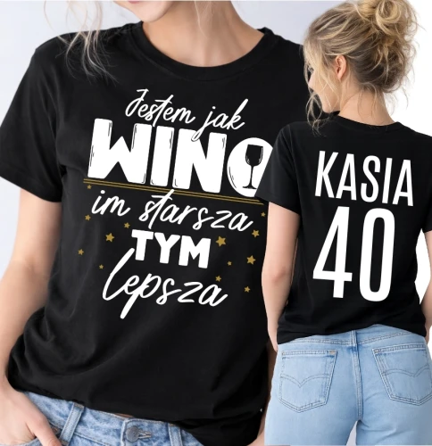 Damska koszulka na 40 urodziny - JESTEM JAK WINO IM STARSZA TYM LEPSZA.webp