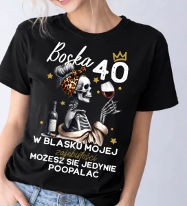 Damska koszulka na 40 urodziny - W BLASKU MOJEJ ZAJEBISTOŚCI MOŻESZ SIĘ JEDYNIE POOPALAĆ 