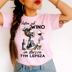 Koszulka dla koleżanki na urodziny - JESTEM JAK WINO IM STARSZA TYM LEPSZA.webp