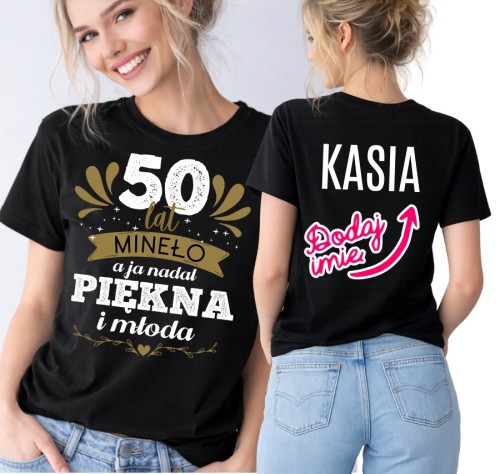 Koszulka na 50 urodziny dla koleżanki - 50 lat minęło a ja nadal piękna i młoda.jpg