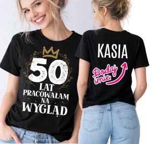 Damska koszulka na 50 urodziny - 50 LAT PRACOWAŁAM NA TEN WYGLĄD 
