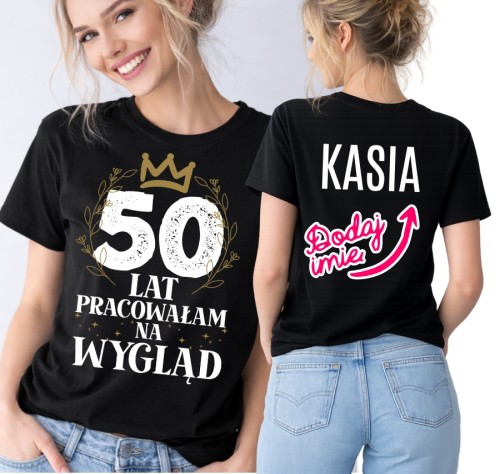 Koszulka na 50 urodziny dla koleżanki - 50 LAT PRACOWAŁAM NA TEN WYGLĄD.jpg