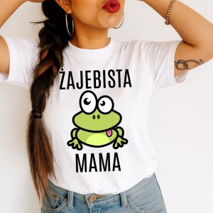 Koszulka dla Mamy - ŻAJEBISTA MAMA 