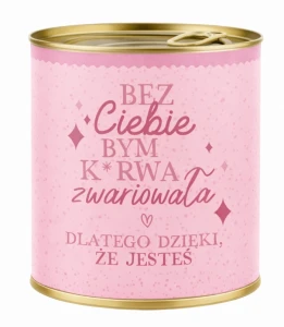 Pakowanie koszulki w puszkę - BEZ CIEBIE BYM K*RWA ZWARIOWAŁA...