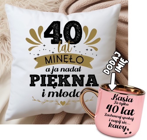 Prezent na 40 urodziny dla kobiety - 40 LAT MINĘŁO A JA NADAL PIĘKNA I MŁODA
