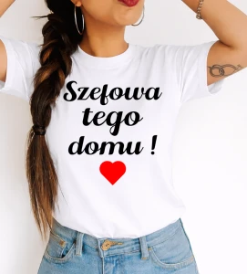 koszulka dla Mamy na prezent - szefowa tego domu !