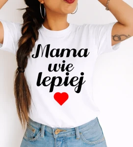 Koszulka dla Mamy na prezent - mama wie lepiej 
