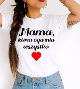 Koszulka dla Mamy na prezent - Mama, która ogarnia wszystko