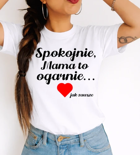 Koszulka dla Mamy na prezent - Spokojnie, mama to ogarnie jak zawsze