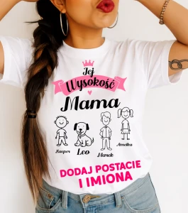 Personalizowana koszulka dla Mamy z postaciami i imionami dzieci/psa/kota - JEJ WYSOKOŚĆ MAMA 